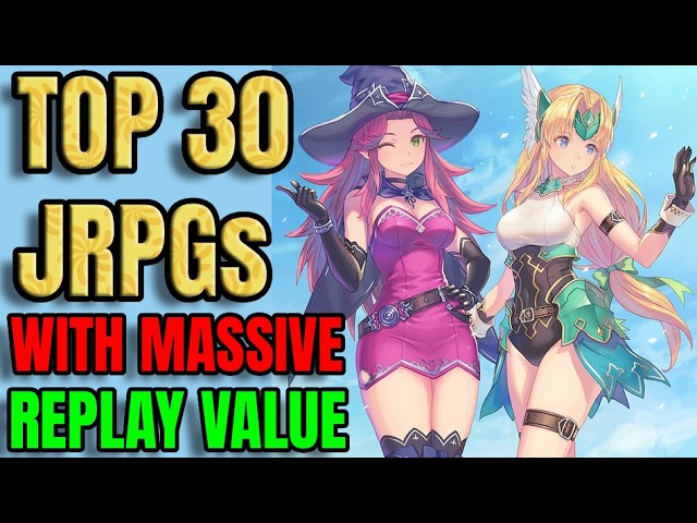 30 JRPGs With MASSIVE Replay Value